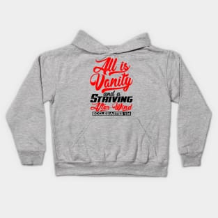 All Is Vanity And A Striving After Wind - Ecclesiastes 1:14 Kids Hoodie
